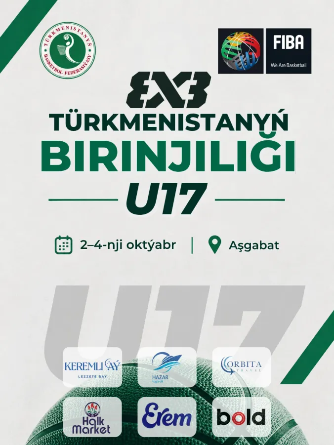  TÜRKMENISTANYŇ BIRINJILIGI U17 | BASKETBOL 3x3 
